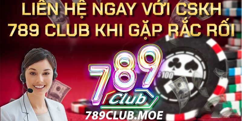 Những trường hợp cần liên hệ với 789Club