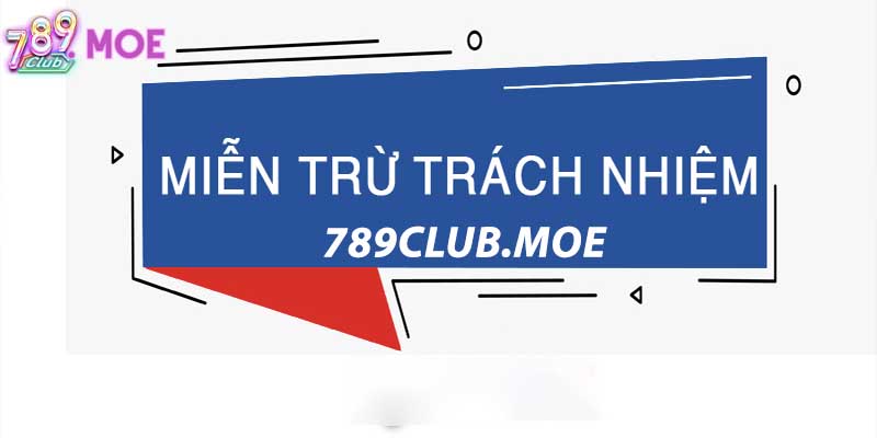 Miễn trừ trách nhiệm 789Club và thông tin mới nhất 2023