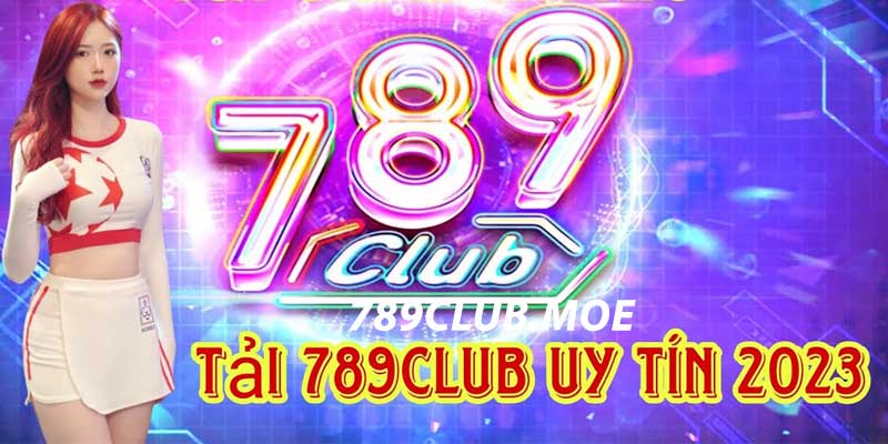 Tải 789Club - Tận hưởng không gian giải trí vô tận